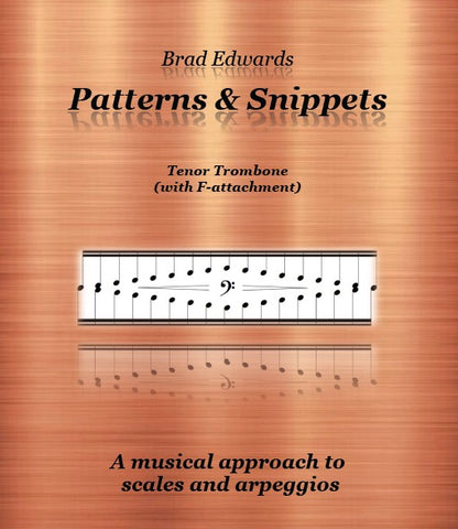 Patterns & Snippets for Tenor Trombone with F-Attachment Composed and Pub. Brad Edwards