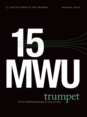15 Minute Warm-Up Routine for Trumpet by Michael Davis, pub. Hip-Bone Music