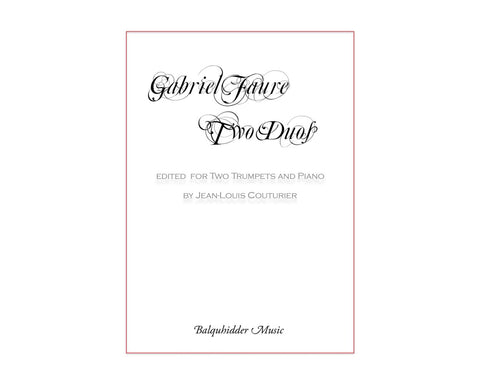 Two Duos Op. 10 for Two Trumpets and Piano by Gabriel Faure, pub. Balquhidder