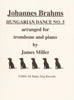 Johannes Brahms Hungarian Dance No. 5 for Trombone and Piano, arr. James Miller, pub. All Barks Dog Records
