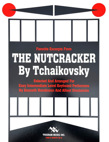 The Nutcracker Suite for Piano, by Kenneth Henderson & Albert Stoutamire, pub. Trigram