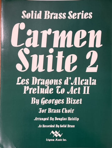 Carmen Suite 2 (Les Dragons d'Alcala) for Brass Quintet or Brass Choir by Georges Bizet, arr. D. Haislip, pub. Trigram