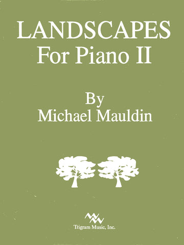 Landscapes for Piano II by Michael Mauldin, pub. Trigram