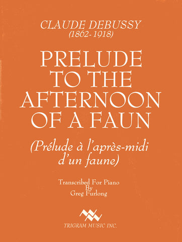 Prelude to the Afternoon of a Faun for Piano, Transcribed by Greg Furlong, pub. Trigram