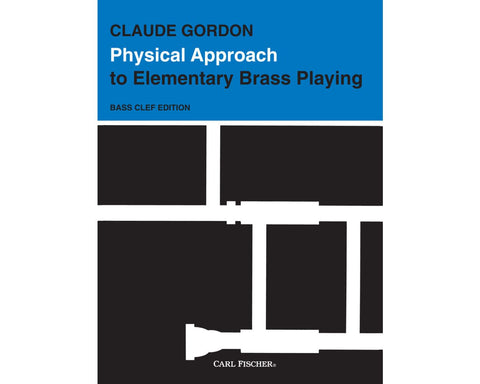 Physical Approach to Elementary Brass Playing by Claude Gordon, Bass Clef Edition pub. Carl Fischer
