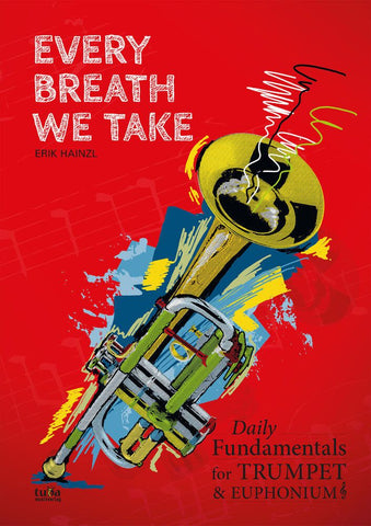 Every Breath We Take: Daily Fundamentals for Trumpet & Euphonium, Treble Clef by Erik Hainzl pub. Votruba (Copy)