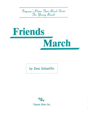 Friends March for Band By Don Schaeffer pub. Trigram