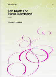 Ten Duets for Tenor Trombone (Grade 4) by Tommy Pederson, pub. Kendor