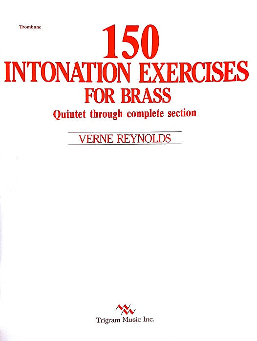 150 Intonation Exercises for Brass, Trombone, Verne Reynolds pub. Trigram