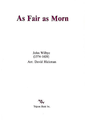 As Fair as Morn for 3 Trumpets by John Wilbye, arr. David Hickman, pub. Trigram
