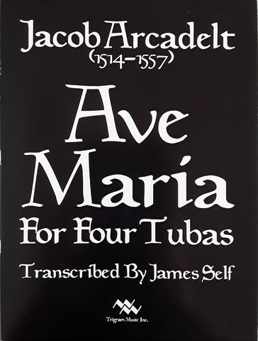Ave Maria for 4 Tubas by Jacques Arcadelt, arr. Jim Self, pub. Trigram