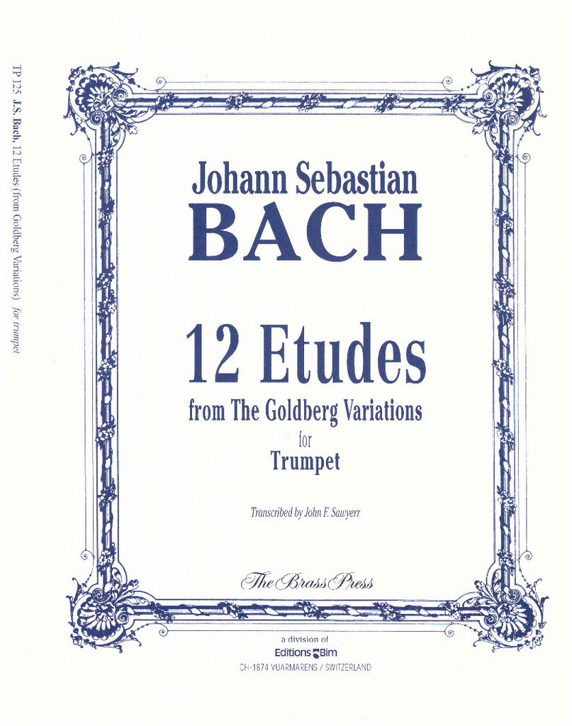 12 Etudes for Trumpet from The Goldberg Variations by J.S. Bach, trans. by John Sawyer, pub. Bim