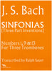 Sinfonias (Three Part Inventions 1, 9 & 13) for Three Trombones by J.S. Bach, transcribed by Ralph Sauer, pub. Trigram