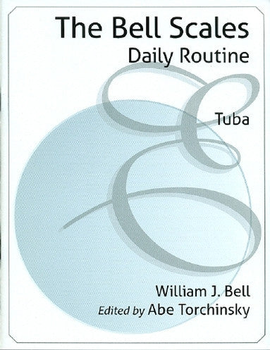 The Bell Scales--Daily Routine for Tuba by William Bell, pub. Encore