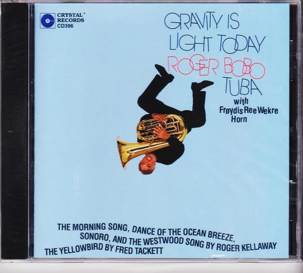 Gravity is Light Today - Roger Bobo, Crystal Records