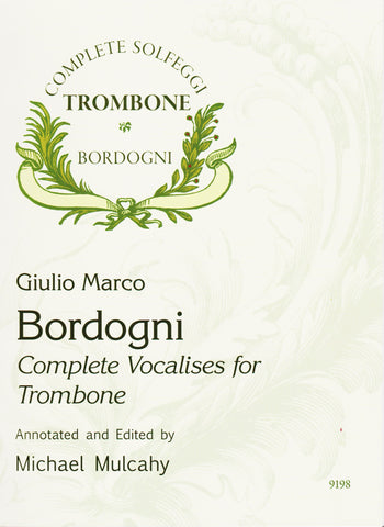 Complete Vocalises for Trombone by Bordogni & Mulcahy, pub. Encore