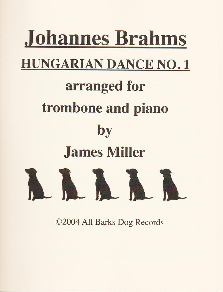 Johannes Brahms Hungarian Dance No. 1 for Trombone and Piano, arr. James Miller, pub. All Barks Dog Records