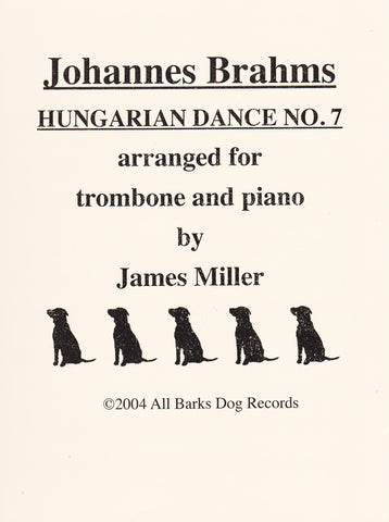 Johannes Brahms Hungarian Dance No. 7 for Trombone and Piano, arr. James Miller, pub. All Barks Dog Records