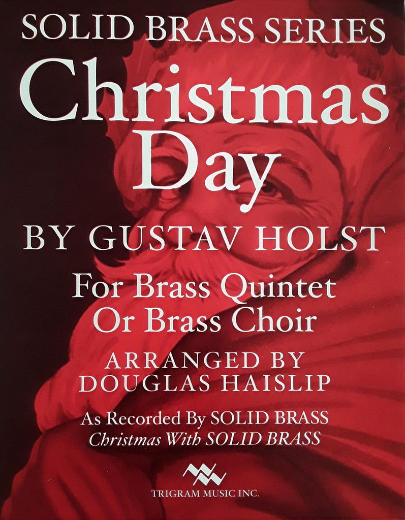 Christmas Day for Brass Quintet or Brass Choir, Gustav Holst, arr. D. Haislip, pub. Trigram