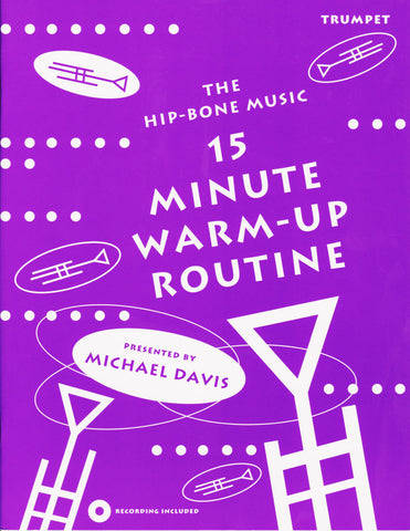 15 Minute Warm-Up Routine for Trumpet by Michael Davis, pub. Hip-Bone Music