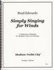 Simply Singing For Winds Treble Clef by Brad Edwards, pub. Brad Edwards