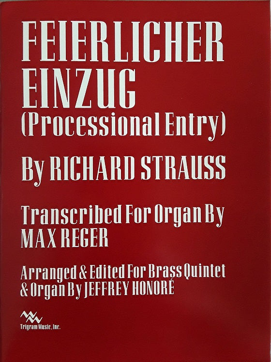 Feierlicher Einzug (Processional Entry) for Brass Quintet, R. Strauss, arr. J. Honore, pub. Trigram