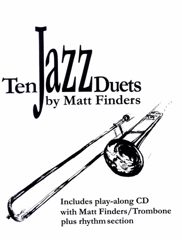 Ten Jazz Duets for Trombone by Matt Finders, pub. Matt Finders