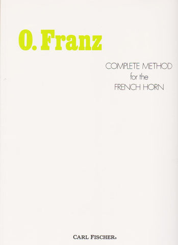 The Complete Method for French Horn by Oscar Franz, pub. Carl Fischer