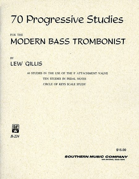 70 Progressive Studies for the Modern Bass Trombonist by Lou Gillis, pub. Southern Music, distr. Hal-Leonard