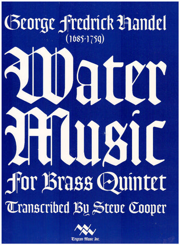 Water Music for Brass Quintet by George F. Handel, transcribed by Steve Cooper, pub. Trigram