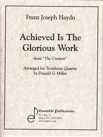 Achieved Is The Glorious Work by Franz Josef Haydn, arr. for Trombone Quartet by Donald G. Miller, pub. Ensemble