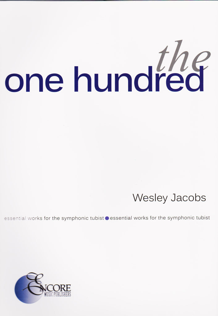 The One Hundred - Essential Works for the Symphonic Tubist by Wesley Jacobs, pub Encore