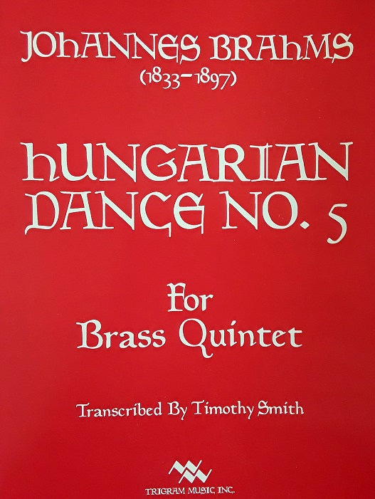 Johannes Brahms Hungarian Dance No. 5 for Brass Quintet transcribed Timothy Smith Pub. Trigram