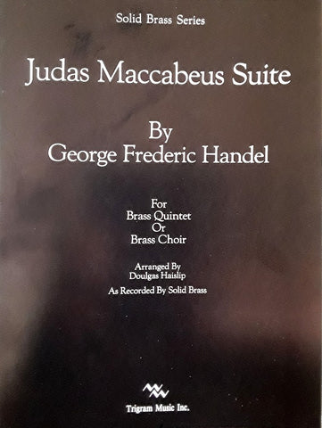 Judas Maccabeus Suite For Brass Quintet or Brass Choir by G F Handel, pub. Trigram