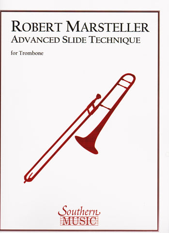 Advanced Slide Technique for Trombone by Robert L. Marsteller, pub. Southern Music, distr. Hal Leonard