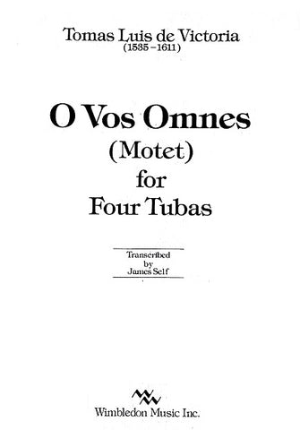 O Vos Omnes Motet for 4 Tubas by Tomas Luis de Victoria, arr. Jim Self, pub. Wimbledon