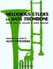 Melodious Etudes for Bass Trombone by Allen Ostrander, pub. Carl Fischer