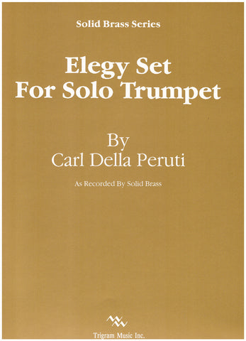 Elegy Set for Solo Trumpet by Carl Della Peruti, pub. Trigram