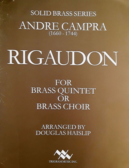 Rigaudon for Brass Quintet or Brass Choir by Andre Campra, arr. D. Haislip, pub. Trigram