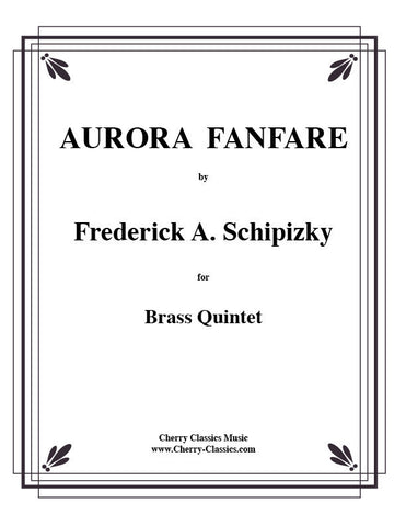 Aurora Fanfare for Brass Quintet by Frederick Schipizky, pub. Cherry