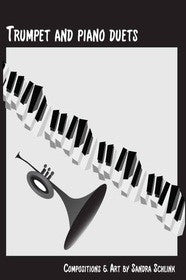 Trumpet and Piano Duets, by Sandra Schlink, pub. Badoodledot Music