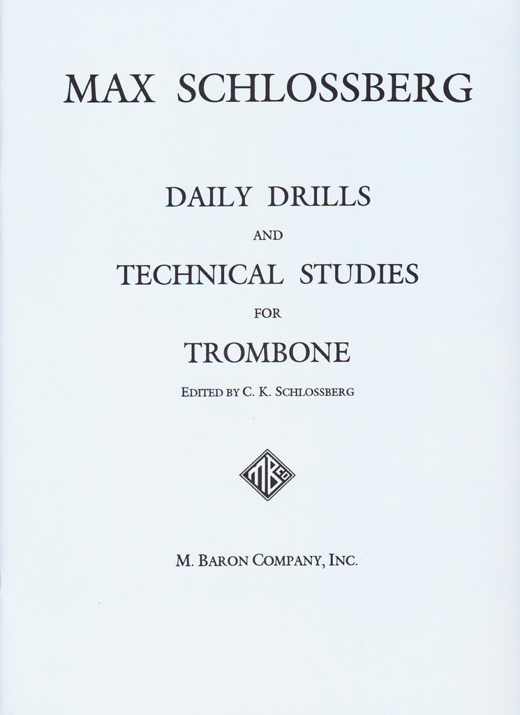 Daily Drills and Technical Studies for Trombone by Max Schlossberg, pub. M. Baron Company, Inc.