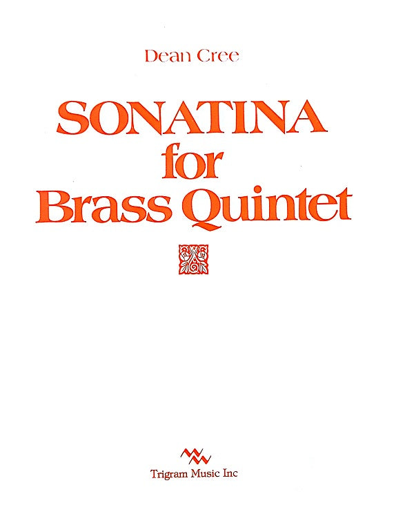 Sonatina for Brass Quintet, by Dean Cree, pub. Trigram