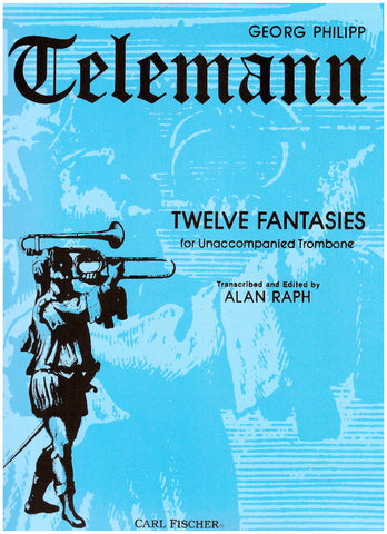 Twelve Fantasies for Unaccompanied Trombone by Georg Philip Telemann, arr. Alan Raph, pub. Carl Fischer