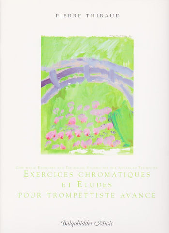 Chromatic Exercises and Technical Studies for the Advanced Trumpeter by Pierre Thibaud, pub. Balquhidder