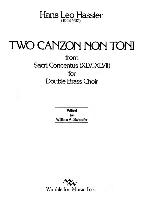 Two Canzon Non Toni by Hans Leo Hassler for double brass choir edited W A Schaefer, pub. Wimbledon