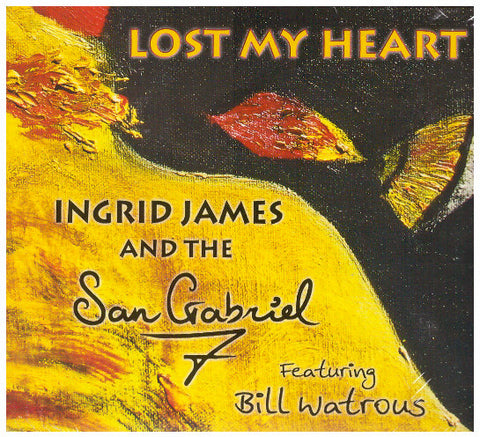 Lost My Heart - Ingrid James and the San Gabriel 7 with Bill Watrous