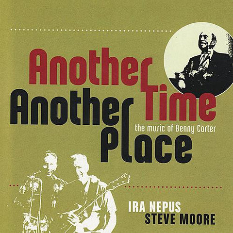 Another Time, Another Place:  The Music of Benny Carter - Ira Nepus, Jazz Media