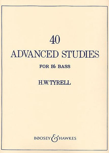 40 Advanced Studies for BBb Bass by H.W. Tyrell, pub. Boosey & Hawkes, distr. Hal Leonard