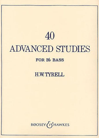 40 Advanced Studies for BBb Bass by H.W. Tyrell, pub. Boosey & Hawkes, distr. Hal Leonard
